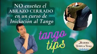 No enseñes el Abrazo Cerrado, en un curso de Iniciación al Tango