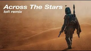Across The Stars (Love Theme) by John Williams Star Wars Lofi Remix