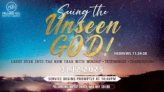 PHBC Watchnight/ Crossover Service &ndash; Seeing the Unseen God