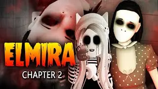 ELMIRA [CHAPTER 2] - ROBLOX HORROR