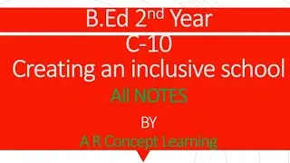 B.Ed 2nd Year, C-10, Creating an Inclusive School, All Notes