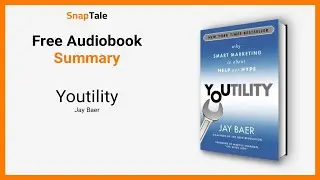 Youtility by Jay Baer: 10 Minute Summary