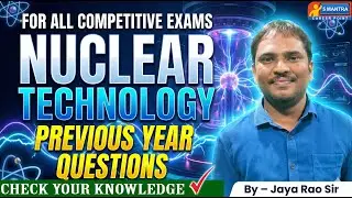Nuclear Technology | Important Points | Previous yera Bits | Group-1|Group-2 By-Jayarao Sir