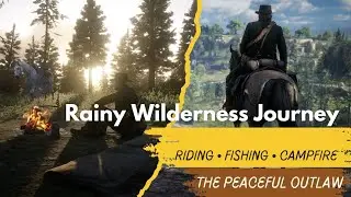 RDR2 Rainy Wilderness Journey | Horse Ride, Fishing & Campfire Night