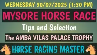 WEDNESDAY 30/07/2025🤙 MYSORE HORSE RACE 🤙 Tips and Selection 🤙 The AMBA VILAS PALACE TROPHY 🤙MRC
