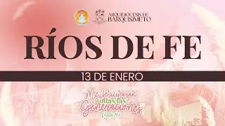 R&iacute;os de Fe | 13 de Enero 2026 | Pueblo de Santa Rosa