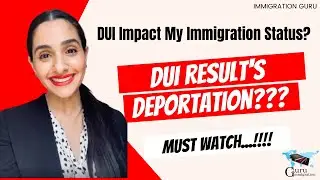 DUI Attorney - How Does Having A DUI Impact on Immigration Status - Driving Under the Influence Case
