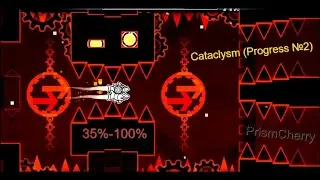 Cataclysm (Progress №2) 35%-100% [TOP 1359 on Global List] / PrismCherry / Geometry Dash 2.2074