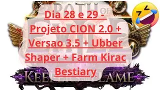 [3.27]  Dia 28-29 - Projeto CION 2.0 + Versao 3.5 + Ubber Shaper + Farm Kirac Bestiary