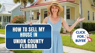 How To Sell My House In Union County Florida