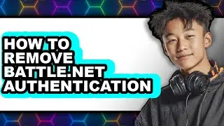 How to Remove Battle.net Authentication (full Guide)