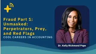 Cool Careers in Accounting Ep. 25 - Fraud Part 1: Unmasked: Perpetrators, Prey, and Red Flags with K