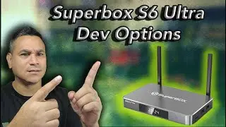 Superbox S6 Ultra Unlock Developer Options Settings