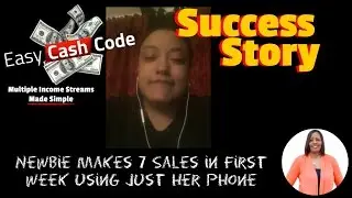 Easy Cash Code Testimonial Success Story | Newbie Makes 7 Sales in First Week Using Just Her Phone