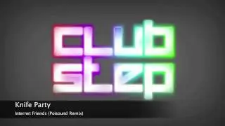 Knife Party - Internet Friends (Poisound Remix) [FREE DOWNLOAD]