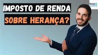 Recebi uma HERAN&Ccedil;A. Tenho que pagar imposto?