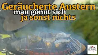Ger&auml;ucherte Austern aus dem Kamado | Alles was Du &uuml;ber Austern wissen musst | Rezept DADs BBQ