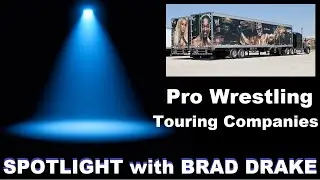 SPOTLIGHT with BRAD DRAKE | Ep. 5: Pro Wrestling Touring Companies