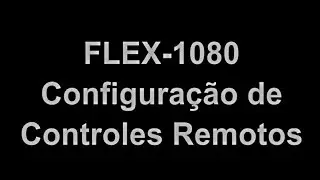FLEX-1080: Configura&ccedil;&atilde;o de Controles Remotos
