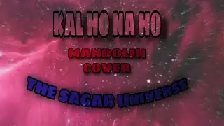 Kal ho na ho Mandolin version by the sagar universe