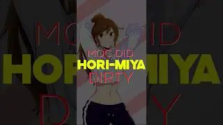 MOC did HORIMIYA DIrty 💀😂