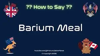 🧪 🍽️ How to Pronounce Barium Meal? (CORRECTLY) | Pronunciation Planet