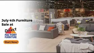 July 4th Furniture Sale - Direct Factory Furniture San Jose Santa Clara