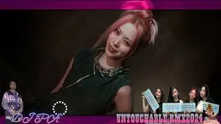 (DJPA) ITZY - UNTOUCHABLE (2024RMX )