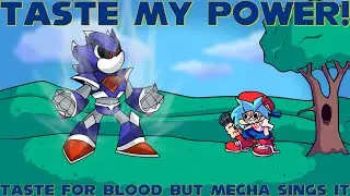 Taste my Power! (Taste for Blood but Mecha sings it)