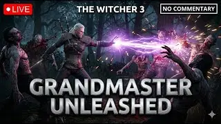 GRANDMASTER GERALT UNLEASHED! ⚔️ Witcher 3: Wild Hunt - High Action Quests (No Commentary) #live
