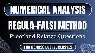 Regula Falsi  Iterative Method || Proof and Related Exercise Practice Questions | Numerical Analysis