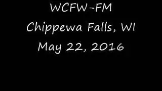 WCFW FM Chippewa Falls, WI May 22, 2016