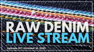 Naked & Famous Denim - Raw Denim Live Stream - Episode 217