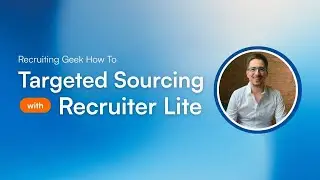 15 Years of LinkedIn Recruiter Lite Experience in 20 Minutes - Recruiting Geek
