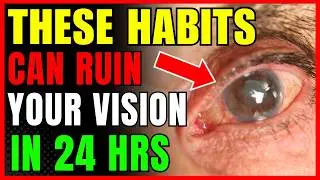 8 Common Habits That Can Ruin Your Eyesight in 24 Hours
