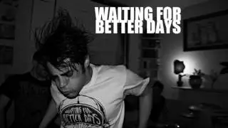 Ciò che lascio - WAITING FOR BETTER DAYS