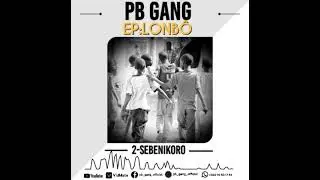 PB GANG - 2. SEBENIKORO (Ep Lonb&ocirc;)