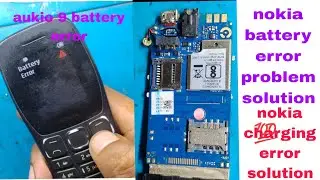 nokia battery error problem solution || aukio 9 battery error ||nokia charging error solution
