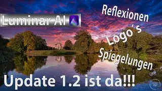 Luminar AI - Reflexionen, Spiegelungen, Logos - Das Update 1.2 ist da