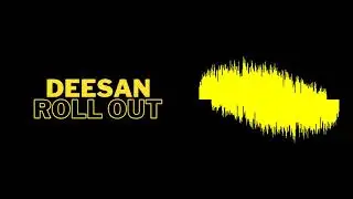 Deesan - Roll Out [Official Music Video]