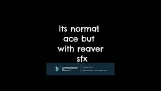 reaver ace but its a normal ace