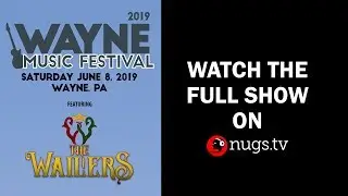 The Wailers & more LIVE from Wayne Music Festival - Wayne, PA - 06/08/2019