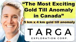 &ldquo;The Most Exciting Gold Till Anomaly in Canada&rdquo; explained by Targa Exploration CEO Cameron Tymstra