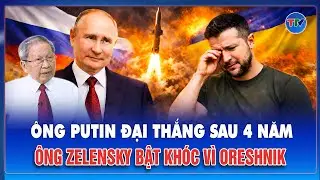 TIN NÓNG: Ông Zelensky bật khóc vì Oreshnik, Nga thắng lớn sau 4 năm đợi chờ | TTV