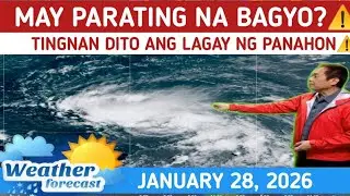 MAY PARATING NA BAGYO?: TINGNAN DITO⚠️ WEATHER UPDATE JANUARY 28, 2026