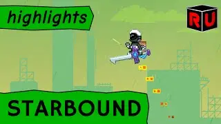 Starbound highlights 2014-16! Best moments of Randomise User's Starbound series
