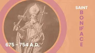St. Boniface: Bold Evangelist