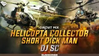 Circuit Mix - Helicopta Collector X Short Dick Man - DJ Sc