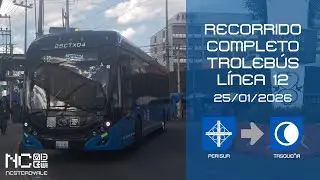[Ida] Recorrido Completo Trolebús Linea 12 (Perisur - Tasqueña)