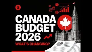 Canadian Government Budget 2026 Explained | Key Changes, Taxes & What It Means for You